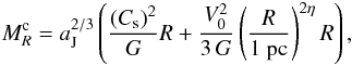 \begin{eqnarray} M_R^{\rm c} = a_{\rm J}^{2/3} \left( { (C_{\rm s})^2 \over G } R + {V_0^2 \over 3\, G } \left({R \over 1 ~{\rm pc}}\right)^{2\eta} R \right), \label{crit_Mtot} \end{eqnarray}