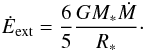 \appendix \setcounter{section}{2} \begin{eqnarray} \dot{E}_{\rm ext}={6 \over 5} {G M_* \dot{M} \over R_*}\cdot \end{eqnarray}