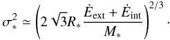 \begin{eqnarray} \sigma_*^2 \simeq \left( 2 \sqrt{3} R_* {\dot{E}_{\rm ext} + \dot{E}_{\rm int} \over M_*} \right)^{2/3}\cdot \label{energy2} \end{eqnarray}