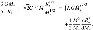 \begin{eqnarray} \nonumber {3 \over 5}{G M_* \over R_*} + \sqrt{2} G^{1/2} \dot{M} {R_*^{1/2} \over M_*^{1/2}} &=& \left( K G \dot{M} \right)^{2/3} \\ && + {1 \over 2} {\dot{M}^2 \over M_*} {{\rm d} R_* ^2 \over {\rm d}M_*}, \label{master} \end{eqnarray}