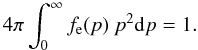 \appendix \setcounter{section}{1} \begin{equation} 4\pi \int_0^\infty \fe(p) \ p^2 \rmd p = 1. \end{equation}