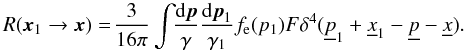 \appendix \setcounter{section}{1} \begin{equation} R(\vecx_1 \rightarrow \vecx) = \! \frac{3}{16\pi} \int \!\! \frac{\rmd \vecp}{\gamma} \frac{\rmd \vecp_1}{\gamma_1} \fe(p_1) F \delta^4(\fourp_1 + \fourx_1 - \fourp - \fourx). \label{eq:rf_gen} \end{equation}