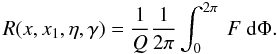 \appendix \setcounter{section}{1} \begin{equation} R(x,x_1,\eta,\gamma) = \frac{1}{Q} \frac{1}{2\pi} \int_{0}^{2\pi} \: F\ \rmd\Phi . \label{eq:rfmono_def} \end{equation}