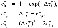 \appendix \setcounter{section}{2} \begin{eqnarray} e^{\pm}_{0,i} &=& 1 - \exp(-\Delta\tau^{\pm}_{i}), \\ \nonumber e^{\pm}_{1,i} &=& \Delta\tau^{\pm}_{i} - e^{\pm}_{0,i}, \\ \nonumber e^{\pm}_{2,i}& =& (\Delta\tau^{\pm}_{i})^2 - 2e^{\pm}_{1,i}. \end{eqnarray}