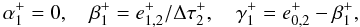 \appendix \setcounter{section}{2} \begin{equation} \alpha^+_1 = 0, \quad \beta^+_1 = e^{+}_{1,2}/\Delta\tau^+_{2}, \quad \gamma^+_1 = e^{+}_{0,2} - \beta^+_1, \end{equation}