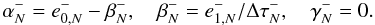 \appendix \setcounter{section}{2} \begin{equation} \alpha^-_N = e^{-}_{0,N} - \beta^-_N, \quad \beta^-_N = e^{-}_{1,N}/\Delta\tau^-_{N}, \quad \gamma^-_N = 0. \end{equation}