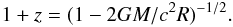 \begin{equation} 1+z=(1-2GM/c^2R)^{-1/2}. \label{eq:redshift_def} \end{equation}