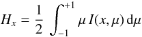 \begin{equation} H_x =\frac{1}{2}\, \int^{+1}_{-1}\mu \, I(x,\mu)\, \rmd\mu \end{equation}