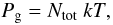 \begin{equation} P_{\rm g} = N_{\rm tot}\ kT, \label{gstat} \end{equation}