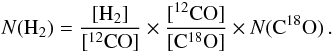 \begin{equation} N({\rm H_2})=\frac{[{\rm H_2}]}{[{\rm ^{12}CO}]}\times \frac{[{\rm ^{12}CO}]}{[{\rm C^{18}O}]}\times N({\rm C^{18}O}) \,. \end{equation}