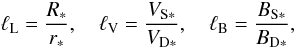 \begin{equation} \ell_\mathrm{L} = \frac{R_*}{r_*},\quad \ell_\mathrm{V} = \frac{V_{\mathrm{S}*}}{V_{\mathrm{D}*}},\quad \ell_\mathrm{B} = \frac{B_{\mathrm{S}*}}{B_{\mathrm{D}*}}, \end{equation}