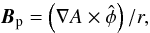 \begin{equation} \vec{B}_\mathrm{p} = \left(\nabla A\times\hat\phi\right)/r, \label{eq:Bp} \end{equation}