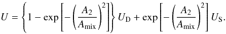 \begin{equation} U = \left\{1-\exp \left[-\left(\frac{A_2}{A_\mathrm{mix}}\right)^2\right]\right\} U_\mathrm{D} + \exp \left[-\left(\frac{A_2}{A_\mathrm{mix}}\right)^2 \right] U_\mathrm{S}. \end{equation}