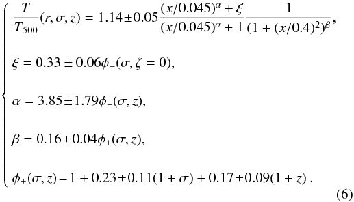 \begin{equation} \label{universallaw} \left\{\begin{array}{l} \frac{T}{T_{500}}(r, \sigma, z)=1.14\!\pm\!0.05\frac{(x/0.045)^{\alpha}+\xi}{(x/0.045)^{\alpha}+1} \frac{1}{(1+(x/0.4)^2)^{\beta}},\\ \\ \xi = 0.33\pm0.06 \phi_+(\sigma,\zeta=0), \\ \alpha = 3.85\!\pm\!1.79 \phi_-(\sigma,z), \\ \beta = 0.16\!\pm\!0.04 \phi_+(\sigma,z), \\ \phi_\pm(\sigma,z)\! =\! 1+0.23\!\pm\!0.11(1+\sigma)+0.17\!\pm\!0.09(1+z)\:. \end{array} \right. \end{equation}