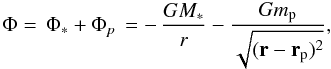 \begin{equation} \Phi = \, \Phi_* + \Phi_{p} \, = - \, \frac{G M_*}{r} - \frac{G m_{\rm p}}{\sqrt{({\bf r}-{\bf r}_{\rm p})^2}}, \end{equation}