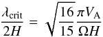 \begin{equation} \frac{\lambda_{\rm crit}}{2H} = \sqrt{\frac{16}{15} } \frac{\pi V_{\rm A}}{\Omega H} \end{equation}