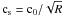 \hbox{$\rm c_{\rm s} = c_0/\sqrt{R}$}