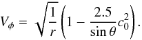 \begin{equation} V_{\phi} = \sqrt{\frac{1}{r}}\left(1- \frac{2.5}{\sin\theta}c^2_0 \right). \end{equation}