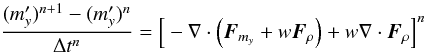 \begin{equation} \label{eq:my_update} \frac{(m'_y)^{n+1} - (m'_y)^n}{\Delta t^n} = \Big[ - \nabla\cdot\left(\vec{F}_{m_y}+w\vec{F}_\rho\right) + w\nabla\cdot\vec{F}_\rho\Big]^n \end{equation}