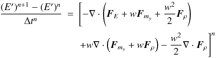 \begin{equation} \label{eq:E_update} \begin{array}{lcl} \DS\frac{(E')^{n+1} - (E')^n}{\Delta t^n} &=&\DS\left[-\nabla\cdot\left( \vec{F}_{E} + w\vec{F}_{m_y} + \frac{w^2}{2}\vec{F}_{\rho} \right) \right. \\ \noalign{\medskip} & &\DS\left. + w\nabla\cdot\left(\vec{F}_{m_y} + w\vec{F}_\rho\right) - \frac{w^2}{2}\nabla\cdot\vec{F}_\rho\right]^n \end{array} \end{equation}
