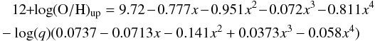 \begin{eqnarray} 12\!+\!\log({\rm O/H})_{\rm up}=9.72-0.777x-0.951x^2 - 0.072x^3-0.811x^4 \nonumber \\ -\log(q)(0.0737- 0.0713x-0.141x^2+0.0373x^3-0.058x^4) \end{eqnarray}