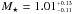 \hbox{$M_{\star} = 1.01^{_{+0.13}}_{^{-0.11}}$}
