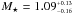 \hbox{$M_{\star} = 1.09 ^{_{+0.13}}_{^{-0.16}}$}