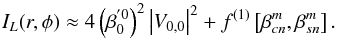 \begin{equation} \label{high_d3} I_L(r,\phi) \approx 4\left(\beta_0^{'0}\right)^2 \left|V_{0,0} \right|^2 + f^{(1)} \left[\beta_{cn}^m,\beta_{sn}^m\right]. \end{equation}
