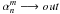 \hbox{$\alpha^m_n \longrightarrow out$}