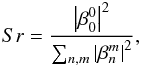 \appendix \setcounter{section}{1} \begin{equation} Sr= \frac{\left|\beta_0^0\right|^2} {\sum_{n,m} \left|\beta_n^m\right|^2}, \end{equation}