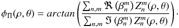 \appendix \setcounter{section}{1} \begin{equation} \phi_{\Pi}(\rho, \theta)=arctan\left( \frac{\sum_{n,m} \Re \left(\beta_n^m\right)Z_n^m(\rho, \theta)}{\sum_{n,m} \Im \left(\beta_n^m\right)Z_n^m(\rho, \theta)}\right)\cdot \end{equation}