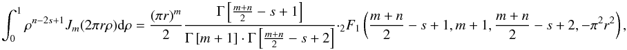 \appendix \setcounter{section}{2} \begin{equation} \label{ht2} \int_{0}^{1} \rho^{n-2s+1} J_m(2 \pi r \rho) \: {\rm d} \rho = \frac{(\pi r)^m} {2} \frac{\Gamma\left[\frac{m+n}{2}-s+1\right]} {\Gamma\left[m+1\right] \cdot \Gamma\left[\frac{m+n}{2}-s+2\right]}\cdot {_2}F_1\left(\frac{m+n}{2}-s+1, m+1,\frac{m+n}{2}-s+2, -\pi^2 r^2\right) , \end{equation}