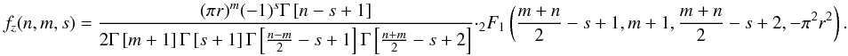 \appendix \setcounter{section}{2} \begin{equation} \label{ht3} f_z(n,m,s)=\frac{(\pi r)^m (-1)^s \Gamma\left[n-s+1\right]} {2 \Gamma\left[m+1\right] \Gamma\left[s+1\right] \Gamma\left[\frac{n-m}{2}-s+1\right] \Gamma\left[\frac{n+m}{2}-s+2\right]} \cdot {_2}F_1\left(\frac{m+n}{2}-s+1, m+1,\frac{m+n}{2}-s+2, -\pi^2 r^2\right) . \end{equation}