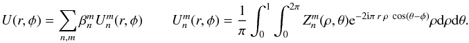 \begin{equation} U(r,\phi) = \sum_{n,m} \beta_n^m U_n^m (r,\phi) \qquad U_n^m(r,\phi) = \frac{1}{\pi} \int_{0}^{1} \int_{0}^{2\pi}Z_n^m(\rho,\theta) \: {\rm e}^{-2 {\rm i} \pi \: r \: \rho \: \cos (\theta - \phi)} \: \rho \: {\rm d} \rho \: {\rm d} \theta. \end{equation}