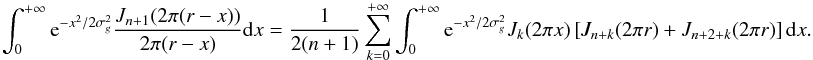 \appendix \setcounter{section}{5} \begin{equation} \label{polycc2a} \int_0^{+\infty} {{\rm e}^{-x^2/2\sigma_g^2} \frac{J_{n+1}(2\pi(r-x))} {2\pi(r-x)} {\rm d}x}= \frac{1}{2(n+1)}\sum_{k=0}^{+\infty} {\int_0^{+\infty} {{\rm e}^{-x^2/2\sigma_g^2} J_{k}(2\pi x) \left[ J_{n+k}(2\pi r) + J_{n+2+k}(2\pi r)\right] {\rm d}x}} . \end{equation}
