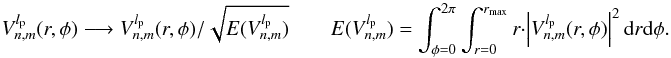 \appendix \setcounter{section}{6} \begin{equation} \label{modes_E1} V_{n,m}^{l_{\rm p}}(r,\phi) \longrightarrow V_{n,m}^{l_{\rm p}}(r,\phi) / \sqrt{E(V_{n,m}^{l_{\rm p}})} \qquad E(V_{n,m}^{l_{\rm p}})=\int_{\phi=0}^{2\pi} \int_{r=0}^{r_{\rm max}} r \cdot \left|V_{n,m}^{l_{\rm p}}(r,\phi) \right|^2 {\rm d}r {\rm d}\phi . \end{equation}