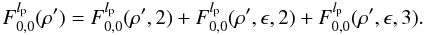 \appendix \setcounter{section}{8} \begin{equation} \label{fr_an2} F_{0,0}^{l_{\rm p}}( \rho')= F_{0,0}^{l_{\rm p}}( \rho',2) + F_{0,0}^{l_{\rm p}}( \rho',\epsilon,2) + F_{0,0}^{l_{\rm p}}( \rho',\epsilon,3) . \end{equation}