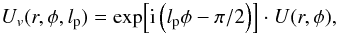 \begin{equation} \label{eq:amp_vort} U_v(r,\phi,l_{\rm p}) = {\rm exp}{\left[{\rm i} \left( l_{\rm p} \phi-\pi/2 \right)\right]} \cdot U(r,\phi), \end{equation}