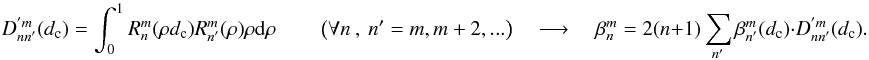 \appendix \setcounter{section}{9} \begin{equation} \label{new_orth3} D_{nn'}^{'m}(d_{\rm c})=\int_0^1 R_n^m(\rho d_{\rm c})R_{n'}^m(\rho)\rho {\rm d}\rho \qquad \left(\forall n\:,\:n'=m,m+2,... \right) \quad\longrightarrow\quad \beta_n^m= 2(n+1) \sum_{n'} \beta_{n'}^m (d_{\rm c})\cdot D_{nn'}^{'m}(d_{\rm c}) . \end{equation}