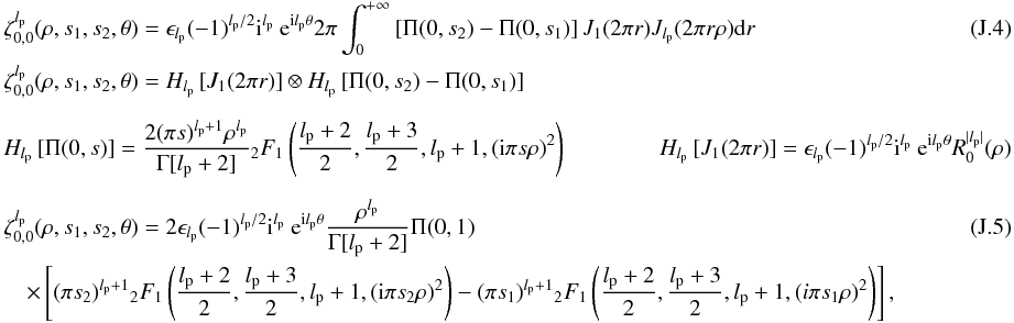 \appendix \setcounter{section}{10} \begin{eqnarray} \label{null_int2} &&\zeta_{0,0}^{l_{\rm p}}(\rho,s_1,s_2,\theta)= \epsilon_{l_{\rm p}} (-1)^{l_{\rm p}/2} {\rm i}^{l_{\rm p}} \:{\rm e}^{{\rm i}l_{\rm p}\theta} 2\pi \int_{0}^{+\infty} \left[ \Pi(0,s_2) - \Pi(0,s_1)\right] J_1(2\pi r) J_{l_{\rm p}}(2\pi r \rho) {\rm d}r \\ &&\zeta_{0,0}^{l_{\rm p}}(\rho,s_1,s_2,\theta)=H_{l_{\rm p}}\left[J_1(2\pi r)\right] \otimes H_{l_{\rm p}}\left[\Pi(0,s_2) - \Pi(0,s_1)\right]\nonumber \\[2mm] &&H_{l_{\rm p}}\left[\Pi(0,s)\right]=\frac{2 (\pi s)^{l_{\rm p}+1}\rho^{l_{\rm p}}} {\Gamma[l_{\rm p}+2]} {_2}F_1\left(\frac{l_{\rm p}+2}{2}, \frac{l_{\rm p}+3}{2},l_{\rm p}+1, ({\rm i}\pi s \rho)^2\right)\qquad \qquad H_{l_{\rm p}}\left[J_1(2\pi r)\right]=\epsilon_{l_{\rm p}} (-1)^{l_{\rm p}/2} {\rm i}^{l_{\rm p}} \:{\rm e}^{{\rm i}l_{\rm p}\theta} R_0^{|l_{\rm p}|}(\rho)\nonumber \\[2mm] \label{null_int22} &&\zeta_{0,0}^{l_{\rm p}}(\rho,s_1,s_2,\theta)=2 \epsilon_{l_{\rm p}} (-1)^{l_{\rm p}/2} {\rm i}^{l_{\rm p}} \:{\rm e}^{{\rm i}l_{\rm p}\theta} \frac{\rho^{l_{\rm p}}}{\Gamma[l_{\rm p}+2]} \Pi(0,1) \\ &&\quad \times \left[(\pi s_2)^{l_{\rm p}+1} {_2}F_1\left(\frac{l_{\rm p}+2}{2}, \frac{l_{\rm p}+3}{2},l_{\rm p}+1, ({\rm i}\pi s_2 \rho)^2\right) - (\pi s_1)^{l_{\rm p}+1} {_2}F_1\left(\frac{l_{\rm p}+2}{2}, \frac{l_{\rm p}+3}{2},l_{\rm p}+1, (i\pi s_1 \rho)^2\right)\right] , \nonumber \end{eqnarray}