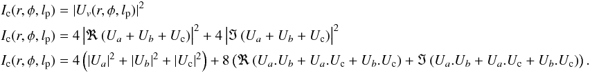 \appendix \setcounter{section}{13} \begin{eqnarray} \label{I1} &&I_{\rm c}(r,\phi,l_{\rm p})=|U_v(r,\phi,l_{\rm p})|^2\\ &&I_{\rm c}(r,\phi,l_{\rm p})=4\left|\Re\left(U_a+U_b+U_{\rm c}\right)\right|^2+4\left|\Im\left(U_a+U_b+U_{\rm c}\right)\right|^2\nonumber\\ &&I_{\rm c}(r,\phi,l_{\rm p})=4\left(\left|U_a\right|^2+\left|U_b\right|^2+\left|U_{\rm c}\right|^2\right)+8\left(\Re\left(U_a.U_b+U_a.U_{\rm c}+U_b.U_{\rm c}\right)+\Im\left(U_a.U_b+U_a.U_{\rm c}+U_b.U_{\rm c}\right)\right) .\nonumber \end{eqnarray}