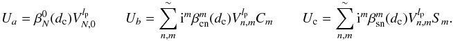 \appendix \setcounter{section}{13} \begin{equation} \label{I2} U_a=\beta_N^0(d_{\rm c}) \: V_{N,0}^{l_{\rm p}} \qquad U_b=\sum_{n,m}^{\sim} {\rm i}^m \beta_{\rm cn}^m (d_{\rm c})\: V_{n,m}^{l_{\rm p}} C_m \qquad U_{\rm c}=\sum_{n,m}^{\sim}{\rm i}^m \beta_{\rm sn}^m (d_{\rm c})\: V_{n,m}^{l_{\rm p}} S_m . \end{equation}