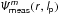 \hbox{$\mathsfsl{\Psi_{\sf meas}^{m}(r,l_{\sf p})}$}