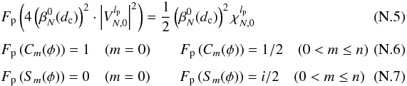 \appendix \setcounter{section}{14} \begin{eqnarray} \label{f2} &&F_{\rm p}\left(4\left( \beta_N^0(d_{\rm c})\right)^2 \cdot \left|V_{N,0}^{l_{\rm p}} \right|^2\right) = \frac{1} {2} \left( \beta_N^0(d_{\rm c})\right)^2 \chi_{N,0}^{l_{\rm p}}\\[1.5mm] && F_{\rm p}\left(C_m(\phi)\right) = 1 \quad (m=0) \qquad F_{\rm p}\left(C_m(\phi)\right) = 1/2 \quad (0<m\leq n)\\[1.5mm] && F_{\rm p}\left(S_m(\phi)\right) = 0 \quad (m=0) \qquad F_{\rm p}\left(S_m(\phi)\right) = i/2 \quad (0<m\leq n)~~~~~~~~~~~ \end{eqnarray}