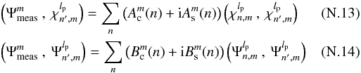 \appendix \setcounter{section}{14} \begin{eqnarray} \label{f6b} &&\left(\Psi_{\rm meas}^{m}\:,\:\chi_{n',m}^{l_{\rm p}}\right)=\sum_{n} \left(A^m_{\rm c}(n)+{\rm i}A^m_{\rm s}(n) \right) \left(\chi_{n,m}^{l_{\rm p}}\:,\:\chi_{n',m}^{l_{\rm p}}\right)\\ &&\left(\Psi_{\rm meas}^{m}\:,\:\Psi_{n',m}^{l_{\rm p}}\right)=\sum_{n} \left(B^m_{\rm c}(n)+{\rm i}B^m_{\rm s}(n) \right) \left(\Psi_{n,m}^{l_{\rm p}}\:,\: \Psi_{n',m}^{l_{\rm p}}\right) \end{eqnarray}