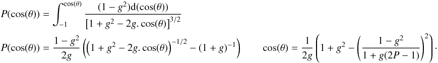 \appendix \setcounter{section}{15} \begin{eqnarray} \label{scat2} &&P(\cos(\theta))=\int_{-1}^{\cos(\theta)} \frac{(1-g^2) {\rm d}(\cos(\theta))}{\left[1+g^2-2g.\cos(\theta)\right]^{3/2}}\\ &&P(\cos(\theta))=\frac{1-g^2}{2g} \left( \left(1+g^2-2g.\cos(\theta)\right)^{-1/2}-(1+g)^{-1}\right) \qquad \cos(\theta)=\frac{1}{2g} \left(1+g^2-\left( \frac{1-g^2} {1+g(2P-1)}\right)^2 \right)\cdot \nonumber \end{eqnarray}