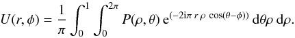\begin{equation} \label{diffr} U(r,\phi) = \frac{1}{\pi} \int_{0}^{1} \int_{0}^{2\pi}P(\rho,\theta) \: {\rm e}^{(-2 {\rm i} \pi \: r \: \rho \: \cos (\theta - \phi))}\: {\rm d} \theta \rho \: {\rm d} \rho. \\ \end{equation}