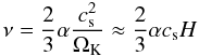 \begin{equation} \nu=\frac{2}{3}\alpha\frac{c_{\rm s}^2}{\Omega_{\rm K}}\approx \frac{2}{3}\alpha c_{\rm s} H \label{eq:nu} \end{equation}