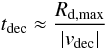 \begin{equation} \td\approx\frac{\Rmax}{|\ve_{\rm dec}|} \end{equation}