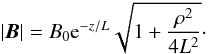 \begin{equation} \label{eq:Babs} \abs{\f B}=B_0{\rm e}^{-z/L}\sqrt{1+\frac{\rho^2}{4L^2}}\cdot \end{equation}